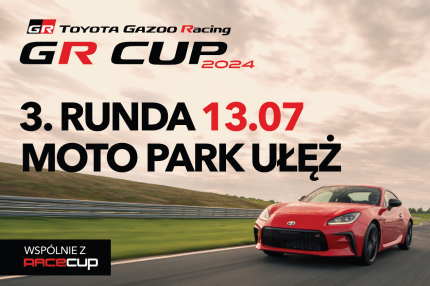 Informacje i zapisy do 3. rundy TOYOTA GR CUP - 13.07.2024 Moto Park Ułęż